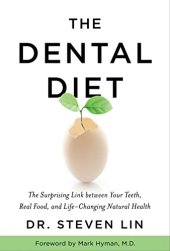 book The Dental Diet: The Surprising Link between Your Teeth, Real Food, and Life-Changing Natural Health