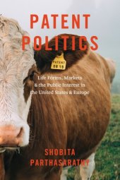 book Patent Politics: Life Forms Markets and the Public interest in the United States and Europe