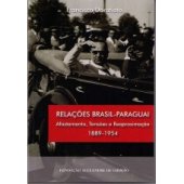 book Relações Brasil-Paraguai: Afastamento, tensões e reaproximação (1889-1954)