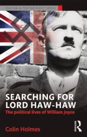 book Searching for Lord Haw-Haw: The Political Lives of William Joyce