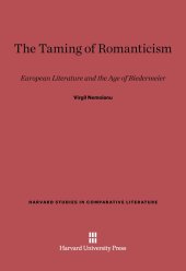 book The Taming of Romanticism: European Literature and the Age of Biedermeier