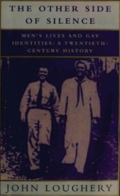 book THE OTHER SIDE OF SILENCE - Men’s Lives and Gay Identities: A Twentieth-Century History