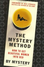 book The Mystery Method: How to Get Beautiful Women Into Bed