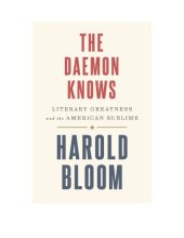 book The Daemon Knows: Literary Greatness and the American Sublime