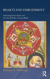 book Bhakti and Embodiment: Fashioning Divine Bodies and Devotional Bodies in Krsna Bhakti