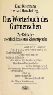 book Das Wörterbuch des Gutmenschen. Zur Kritik der moralisch korrekten Schaumsprache