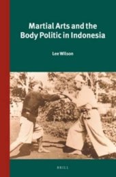 book Martial Arts and the Body Politic in Indonesia