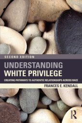 book Understanding White Privilege: Creating Pathways to Authentic Relationships Across Race