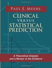 book Clinical Versus Statistical Prediction: A Theoretical Analysis and a Review of the Evidence