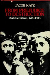 book From Prejudice to Destruction: Anti-Semitism, 1700–1933