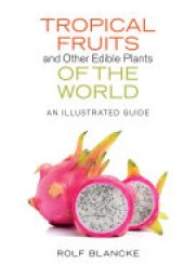 book Tropical Fruits and Other Edible Plants of the World: An Illustrated Guide