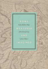 book Rome Measured and Imagined: Early Modern Maps of the Eternal City