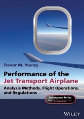 book Performance of the Jet Transport Airplane: Analysis Methods, Flight Operations, and Regulations