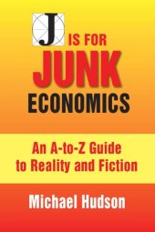 book J Is for Junk Economics: A Guide to Reality in an Age of Deception