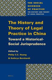 book The History and Theory of Legal Practice in China: Toward a Historical-Social Jurisprudence