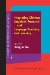 book Integrating Chinese Linguistic Research and Language Teaching and Learning