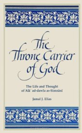 book The Throne Carrier of God: The Life and Thought of ’Ala’ Ad-Dawla As-Simnani