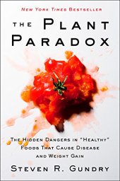 book The Plant Paradox: The Hidden Dangers in "Healthy" Foods That Cause Disease and Weight Gain