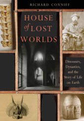 book House of Lost Worlds: Dinosaurs, Dynasties, and the Story of Life on Earth