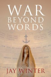 book War beyond Words: Languages of Remembrance from the Great War to the Present