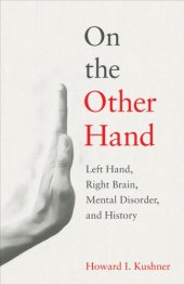 book On the Other Hand: Left Hand, Right Brain, Mental Disorder, and History