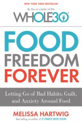 book Food Freedom Forever - Letting Go of Bad Habits, Guilt, and Anxiety Around Food