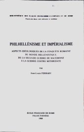 book Philhellénisme et impérialisme aspects idéologiques de la conquête romaine du monde hellénistique, de la seconde guerre de Macédoine à la guerre contre Mithridate