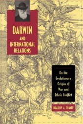 book Darwin and International Relations: On the Evolutionary Origins of War and Ethnic Conflict