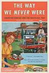 book The way we never were : American families and the nostalgia trap