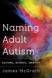 book Naming Adult Autism: Culture, Science, Identity