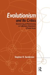 book Evolutionism and Its Critics: Deconstructing and Reconstructing an Evolutionary Interpretation of Human Society