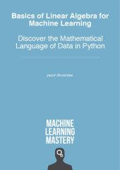 book Basics for Linear Algebra for Machine Learning - Discover the Mathematical Language of Data in Python