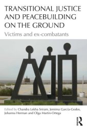 book Transitional Justice and Peacebuilding on the Ground: Victims and Ex-Combatants