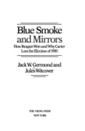 book Blue smoke and mirrors: how Reagan won and why Carter lost the election of 1980