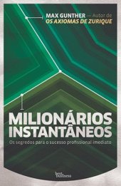 book Milionários instantâneos: Os segredos para o sucesso profissional imediato