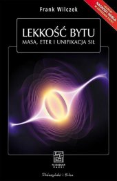 book Lekkość bytu. Masa, eter i unifikacja sił