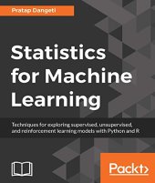 book Statistics for Machine Learning: Techniques for exploring supervised, unsupervised, and reinforcement learning models with Python and R