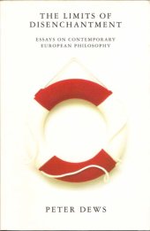 book The Limits of Disenchantment: Essays on Contemporary European Philosophy