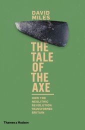 book Tale of the Axe: How the Neolithic Revolution Transformed Britain