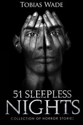 book Horror Stories: 51 Sleepless Nights: Thriller short story collection about Demons, Undead, Paranormal, Psychopaths, Ghosts, Aliens, and Mystery