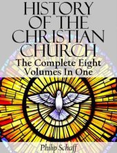 book History of the Christian Church (Complete Eight Volumes In One)