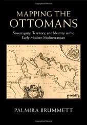 book Mapping the Ottomans: Sovereignty, Territory, and Identity in the Early Modern Mediterranean