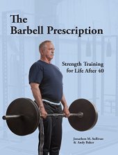 book The Barbell Prescription: Strength Training for Life After 40