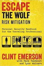 book Escape The Wolf: Risk Mitigation - Personal Security Handbook for the Traveling Professional