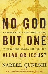 book No God but One: Allah or Jesus?: A Former Muslim Investigates the Evidence for Islam and Christianity