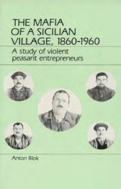 book The Mafia of a Sicilian Villiage, 1860–1960: A Study of Violent Peasant Entrepreneurs