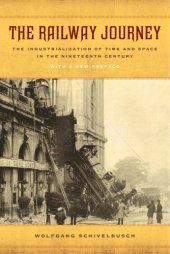 book The Railway Journey: The Industrialization of Time and Space in the Nineteenth Century