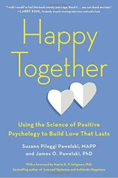 book Happy Together: Using the Science of Positive Psychology to Build Love That Lasts