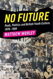 book No Future: Punk, Politics and British Youth Culture, 1976–1984