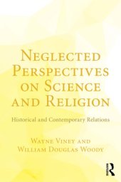 book Neglected Perspectives on Science and Religion: Historical and Contemporary Relations